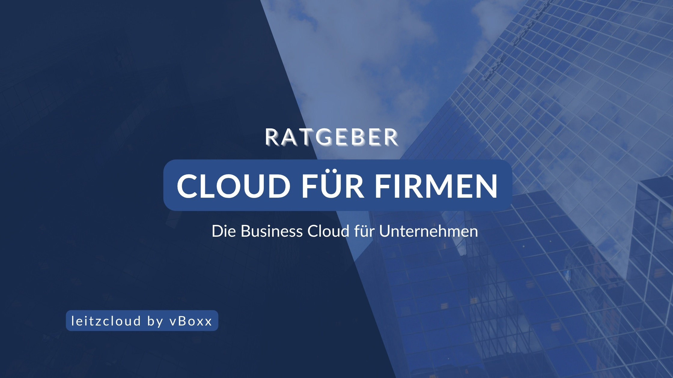 Cloud für Firmen: Die Business Cloud für Unternehmen